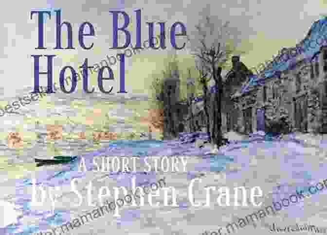 An Image Of The 'The Blue Hotel' Short Story By Stephen Crane, Capturing The Desolate Setting And The Enigmatic Conflict Between Swede Johnson And The Hotel's Owner. The Law Of Gravity Stephen Crane