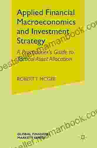 Applied Financial Macroeconomics And Investment Strategy: A Practitioner S Guide To Tactical Asset Allocation (Global Financial Markets)