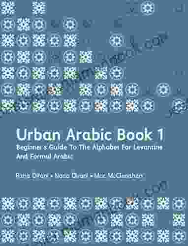 Urban Arabic 1: Beginner s Guide To The Alphabet For Levantine And Formal Arabic