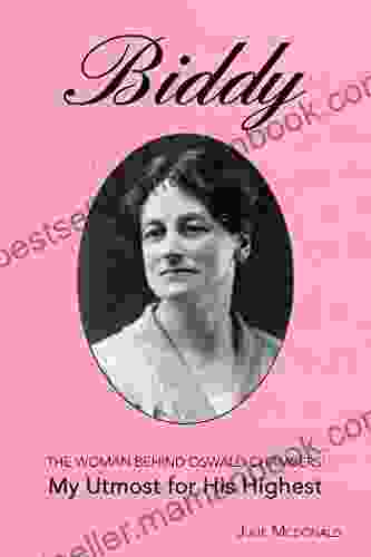 Biddy: The Woman Behind Oswald Chambers My Utmost For His Highest (Missionary Biographies)