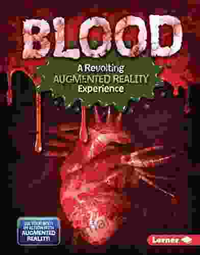 Blood (A Revolting Augmented Reality Experience) (The Gross Human Body in Action: Augmented Reality)