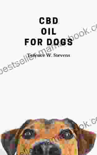 CBD Oil For Dogs Terence W Stevens