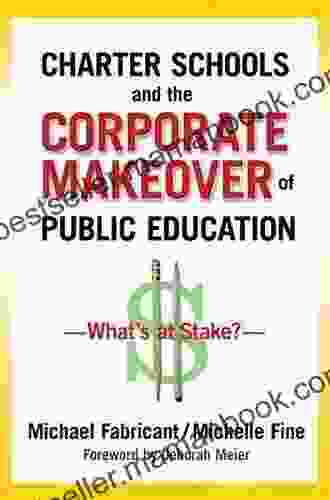 Charter Schools And The Corporate Makeover Of Public Education: What S At Stake?