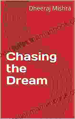 Chasing the Dream Dheeraj Mishra