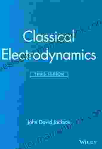 Classical Electrodynamics Third Edition John David Jackson