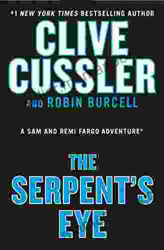 Clive Cussler s The Serpent s Eye (A Sam and Remi Fargo Adventure 13)