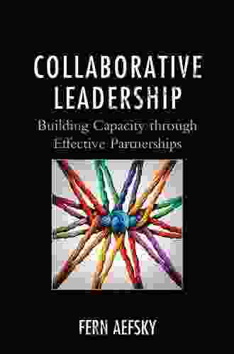 Collaborative Leadership: Building Capacity through Effective Partnerships