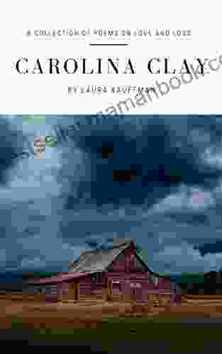 Carolina Clay: A Collection of Poems on Love and Loss