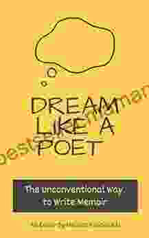 Dream Like A Poet: The Unconventional Way To Write Memoir