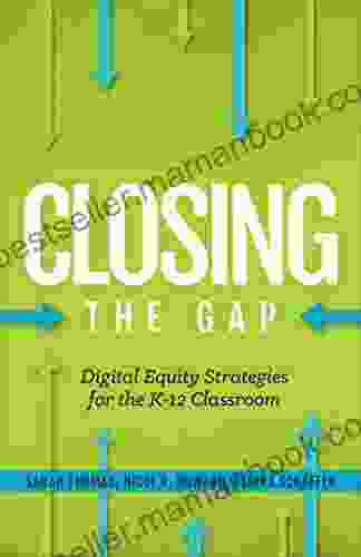 Closing The Gap: Digital Equity Strategies For The K 12 Classroom