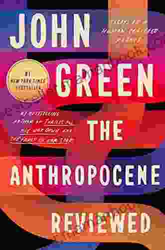 The Anthropocene Reviewed: Essays On A Human Centered Planet