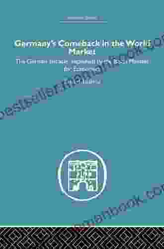 Germany S Comeback In The World Market: The German Miracle Explained By The Bonn Minister For Economics (Economic History)