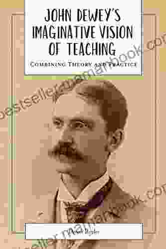 John Dewey S Imaginative Vision Of Teaching: Combining Theory And Practice (Academy For Educational Studies)