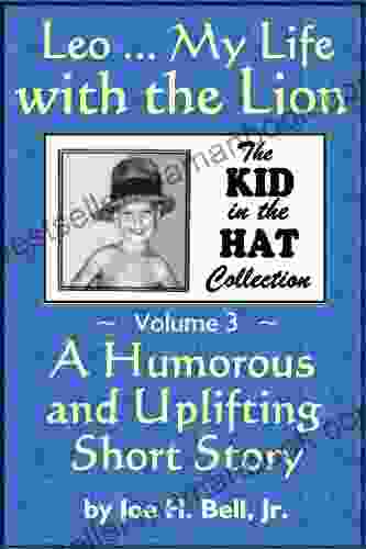 Leo My Life with the Lion (The KId in the Hat Collection Volume 3)