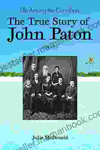 Life Among The Cannibals: The True Story Of John Paton 1824 1907 (Missionary Biographies)