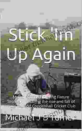 Stick Im Up Again: Memoirs of a Cricketing Fixture Secretary detailing the rise and fall of Hyde Lea and Coppenhall Cricket Club