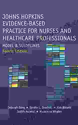 Johns Hopkins Evidence Based Practice For Nurses And Healthcare Professionals: Model And Guidelines Fourth Edition