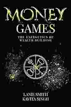 Money Games: The Energetics Of Wealth Building