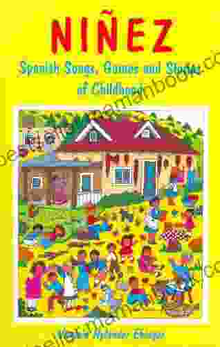 Ninez: Spanish Songs Games and Stories of Childhood