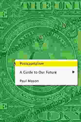 Postcapitalism: A Guide to Our Future