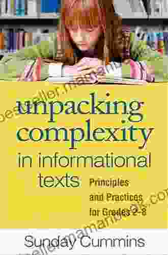 Unpacking Complexity In Informational Texts: Principles And Practices For Grades 2 8