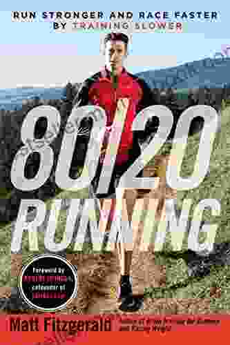 80/20 Running: Run Stronger and Race Faster By Training Slower