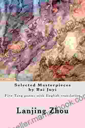 Selected Masterpieces By Bai Juyi: Five Tang Poems With English Translation