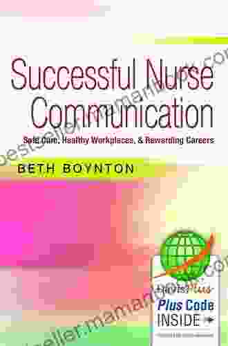 Successful Nurse Communication Safe Care Healthy Workplaces Rewarding Careers