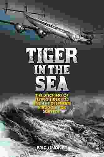 Tiger in the Sea: The Ditching of Flying Tiger 923 and the Desperate Struggle for Survival