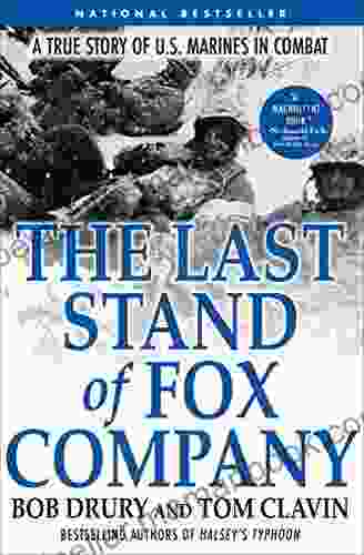 The Last Stand Of Fox Company: A True Story Of U S Marines In Combat