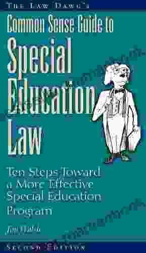 The Law Dawg s Common Sense Guide to Special Education Law: Ten Steps Toward a More Effective Special Education Program