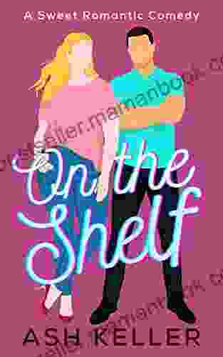 On the Shelf: A Sweet Romantic Comedy (The Men of Engine 17 2)