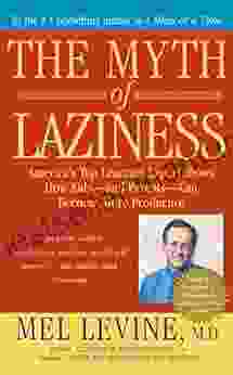 The Myth Of Laziness Mel Levine