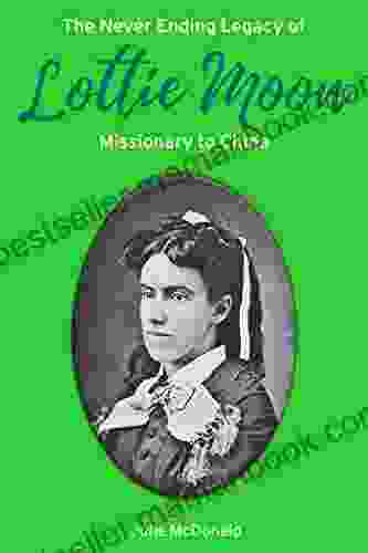 The Never Ending Legacy of Lottie Moon Missionary to China (Missionary Biographies)