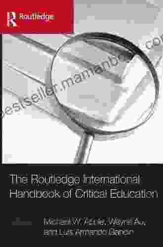 The Routledge International Handbook Of Critical Education (Routledge International Handbooks Of Education)