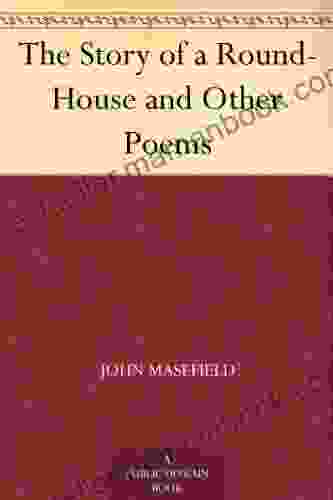 The Story Of A Round House And Other Poems