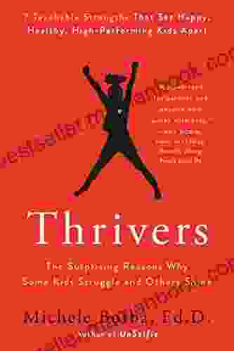 Thrivers: The Surprising Reasons Why Some Kids Struggle And Others Shine