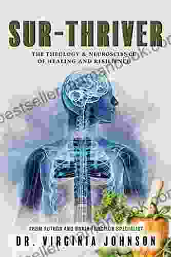 SUR THRIVER: THE THEOLOGY NEUROSCIENCE OF HEALING AND RESILIENCE