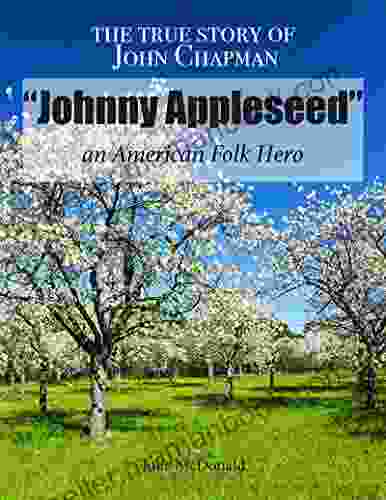 The True Story Of Johnny Appleseed An American Folk Hero (Truth Behind Tradition)