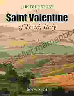 The True Story of Saint Valentine of Terni Italy (Truth Behind Tradition)