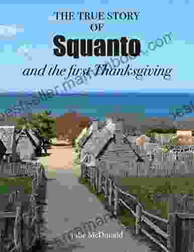 The True Story Of Squanto And The First Thanksgiving (Truth Behind Tradition)