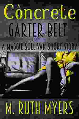 A Concrete Garter Belt: A Maggie Sullivan Short Story (Maggie Sullivan Mysteries)