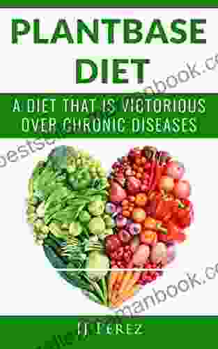 PLANT BASED DIET: A DIET THAT IS VICTORIOUS OVER CHRONIC DISEASES (Cancer cardiovascular diseases diabetes high blood pressure Chronic disease)