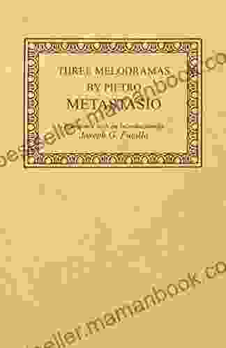 Three Melodramas By Pietro Metastasio (Studies In Romance Languages 24)