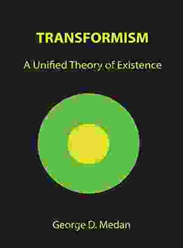 TRANSFORMISM: A Unified Theory Of Existence