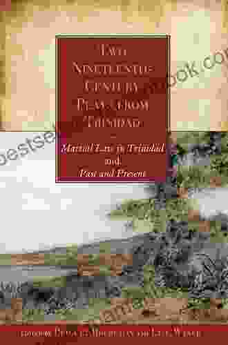 Two Nineteenth Century Plays From Trinidad: Martial Law In Trinidad And Past And Present (Caribbean Heritage 4)