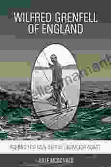 Wilfred Grenfell of England: Fishing for Men on the Labrador Coast (Missionary Biographies)